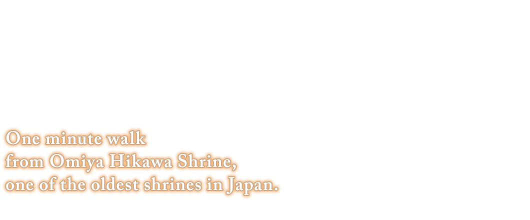 One minute walk from Omiya Hikawa Shrine, one of the oldest shrines in Japan.